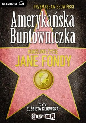 Amerykańska Buntowniczka. Burzliwe życie Jane Fondy - Przemysław Słowiński (Audiobook)