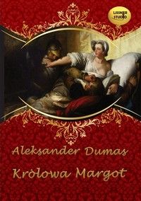 Królowa Margot - Aleksander Dumas (Audiobook)