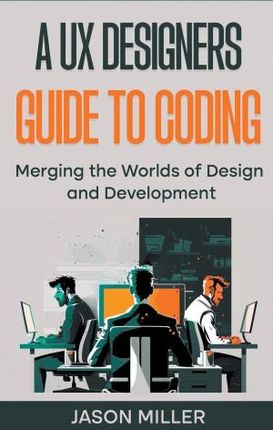 A UX Designers Guide to Coding