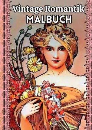 Vintage Romantik Malbuch Romantische Nostalgie des 19. und 20. Jahrhundert Motive Victorian England, Jugendstil, Shabby Chic Deko Mode Blumen Accessoi