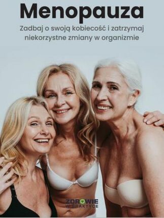 Menopauza. Zadbaj o swoją kobiecość i zatrzymaj niekorzystne zmiany w organizmie (E-book)