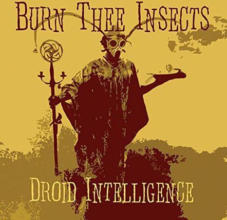 Burn Thee Insects: Droid Intelligence [CD]