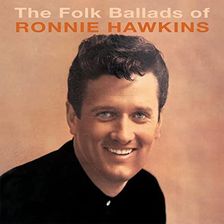 Ronnie Hawkins: The Folk Ballads Of... [CD]