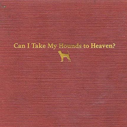 Tyler Childers: Can I Take My Hounds To Heaven? [3CD]