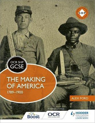 OCR GCSE History SHP: The Making of America 1789-1900 - Alex Ford [KSIĄŻKA]