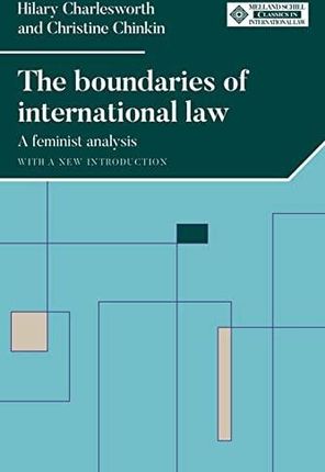 The Boundaries of International Law: A Feminist Analysis, with a New Introduction (Melland Schill Classics in International Law) - Christine Chinkin [