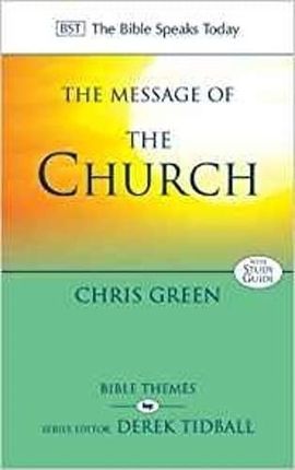 The Message of the Church: Assemble The People Before Me (The Bible Speaks Today Themes) - Chris Green [KSIĄŻKA]