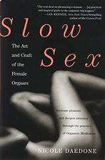 Zdjęcie Slow Sex: The Art and craft of the Female Orgasm - Nicole Daedone [KSIĄŻKA] - Nowy Sącz