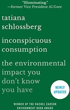 Inconspicuous Consumption: The Environmental Impact You Don't Know You ...