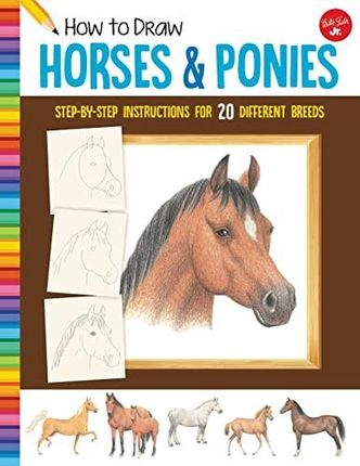 How to Draw Horses & Ponies: Step-by-step instructions for 20 different breeds (Learn to Draw) - Russell Farrell [KSIĄŻKA]