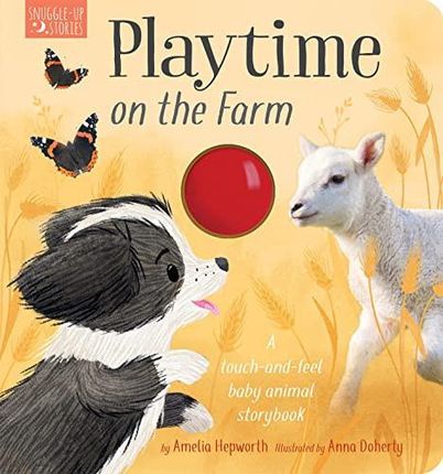 Playtime on the Farm: A Touch-And-Feel Baby Animal Storybook (Happy Baby) - Amelia Hepworth [KSIĄŻKA]