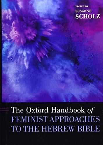 The Oxford Handbook Of Feminist Approaches To The Hebrew Bible (Oxford ...