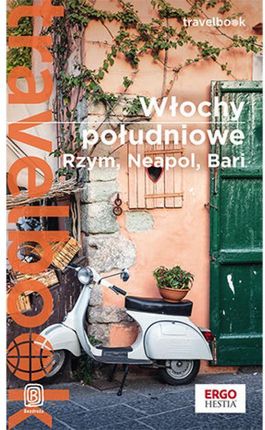 Włochy południowe. Rzym, Neapol, Bari. Travelbook. Wydanie 1 Zbiorowa Praca - ebook 