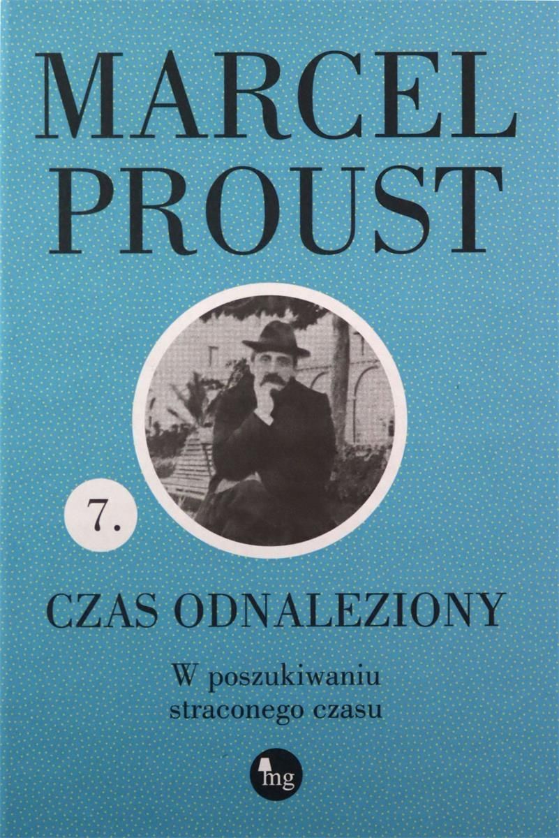 Czas Odnaleziony W Poszukiwaniu Straconego Czasu Tom 7 Literatura