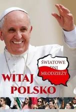 Zdjęcie Witaj Polsko! Światowe Dni Młodzieży - Wrocław