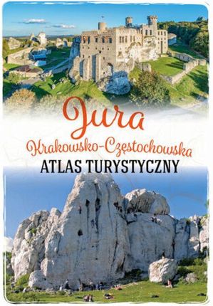 Jura Krakowsko-Częstochowska. Atlas turystyczny pdf Zbiorowa Praca (E-book)