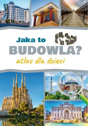 Jaka to budowla? Atlas dla dzieci pdf Izabela Winiewicz-Cybulska (E-book)