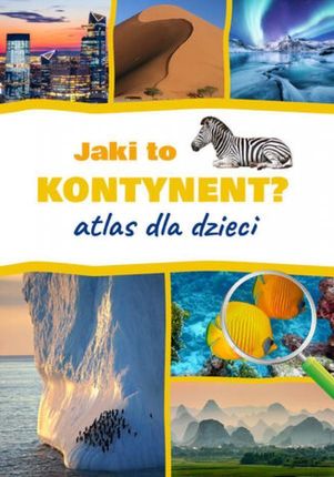 Jaki to kontynent? Atlas dla dzieci pdf Jarosław Górski