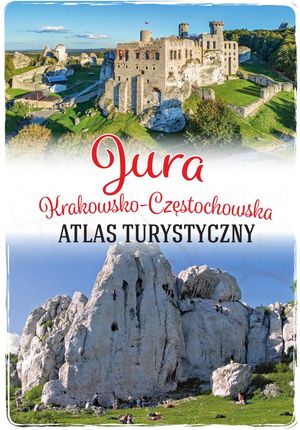 Jura Krakowsko-Częstochowska. Atlas turystyczny