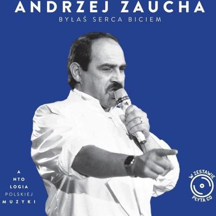 Andrzej Zaucha: ByłaŚ Serca Biciem (Antologia Polskiej Muzyki) [CD]