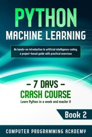 Python Machine Learning: Learn Python in a Week and Master It. An Hands ...