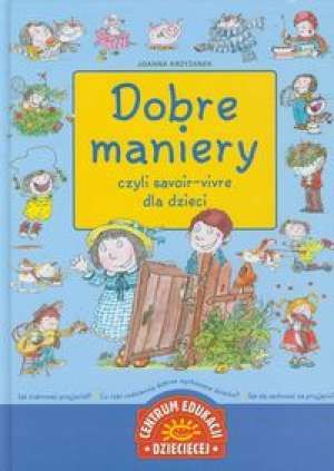 Dobre maniery czyli savoir vivre dla dzieci - Joanna Krzyżanek