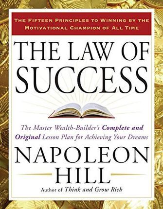 The Law of Success: The Master Wealth-Builder's Complete and Original Lesson Plan for Achieving Your Dreams - Napoleon Hill [KSIĄŻKA]