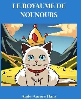 Le royaume de Nounours: L'histoire extraordinaire d'un chat pas comme les autres.