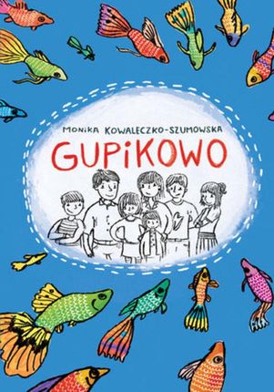 Gupikowo - Monika Kowaleczko-Szumowska (E-book)