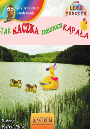 Jak kaczka dzieci kąpała - Lech Tkaczyk (E-book)