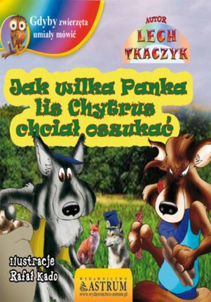 Jak wilka Panka lis Chytrus chciał oszukać - Lech Tkaczyk (E-book)