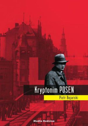 Kryptonim Posen - Piotr Bojarski (E-book)