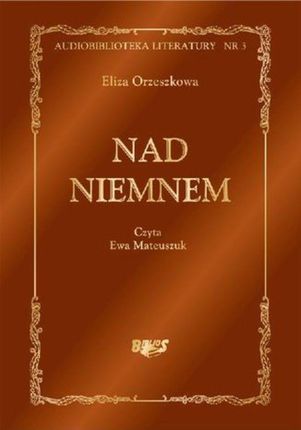 Nad Niemnem - Eliza Orzeszkowa (Audiobook)