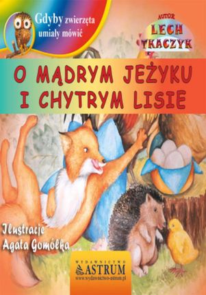 O mądrym jeżyku i chytrym lisie - Lech Tkaczyk (E-book)