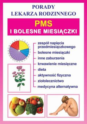 PMS i bolesne miesiączki. Porady lekarza rodzinnego - Praca zbiorowa (E-book)