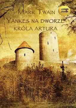 Yankes na dworze króla Artura - Mark Twain (Audiobook)
