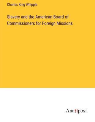 Slavery And The American Board Of Commissioners For Foreign Missions ...