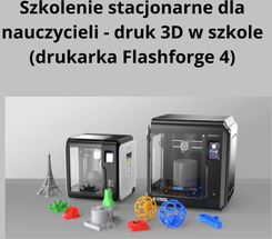 Zdjęcie Szkolenie Online Dla Nauczycieli - Druk 3D W Szkole (Flashforge) - Koziegłowy