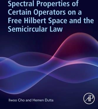 Spectral Properties of Certain Operators on a Free Hilbert Space and the Semicircular Law Aitken-Burt, Laura; Selth, Robert; Peal, Robert