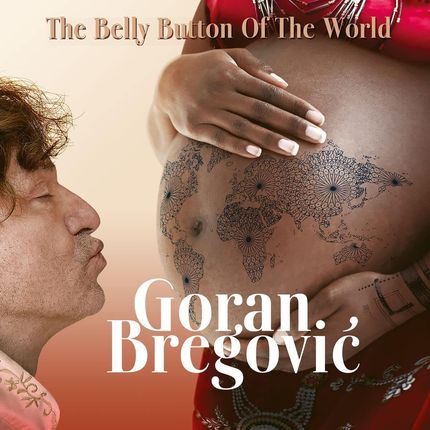 Goran Bregovic: The Belly Button Of The World [CD]