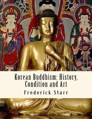 Korean Buddhism: History, Condition And Art: Religious Classics ...