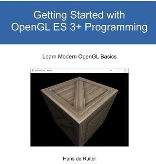 Getting Started with OpenGL ES 3+ Programming: Learn Modern OpenGL Basics