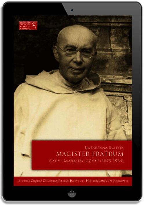 Magister Fratrum. Cyryl Markiewicz OP (1875-1964) pdf Katarzyna Matyja ...