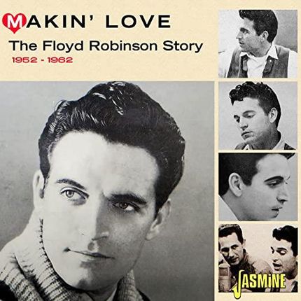 Floyd Robinson - Makin' Love: The Floyd Robinson Story 1952-1962 (CD)