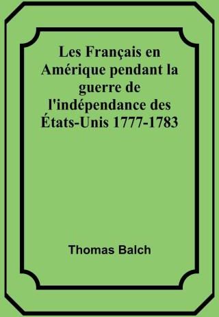 Les Français En Amérique Pendant La Guerre De L'indépendance Des États ...