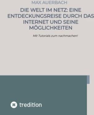 Die Welt im Netz: Eine Entdeckungsreise durch das Internet und seine Möglichkeiten - Literatura 