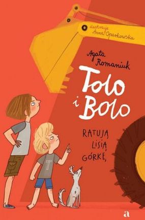 Tolo i Bolo ratują Lisią Górkę mobi Agata Romaniuk (E-book)