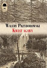 Zdjęcie Kwiat agawy - Walery Przyborowski [KSIĄŻKA] - Przecław