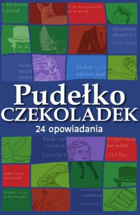Pudełko czekoladek. 24 opowiadania. Książkowy kalendarz adwentowy pdf Zbiorowa Praca (E-book)