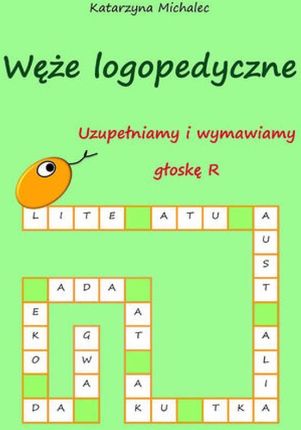 Uzupełniamy i wymawiamy głoskę R Węże logopedyczne pdf Katarzyna Michalec (E-book)
